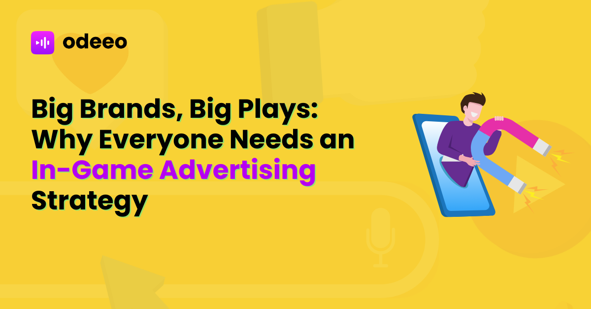 Big Brands, Big Plays_ Why Everyone Needs an In-Game Advertising Strategy